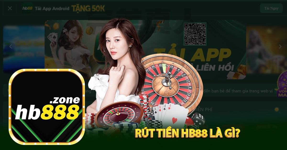 Rút tiền HB88 là gì?