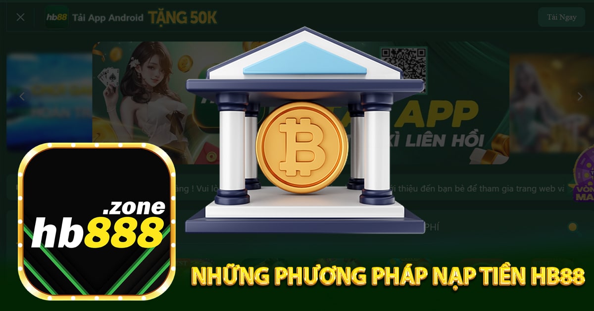 HB88 cung cấp những phương pháp nạp tiền nào?