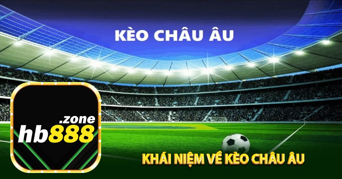 Khái niệm về kèo châu Âu